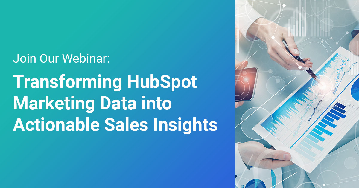 Transforming HubSpot Marketing Data Into Actionable Sales Insight: An Upcoming Webinar Sneak Peek