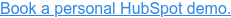 Book a personal HubSpot demo.