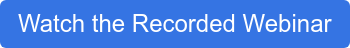 Watch the Recorded Webinar